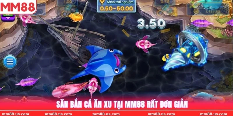 Tham gia bắn cá ăn xu tại MM88 đơn giản đến không ngờ
